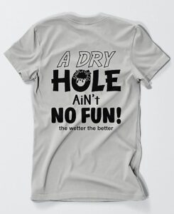 Dry Hole T-Shirt - 2 Color Options Available